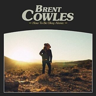 Cowles, Brent - How to Be Okay Alone LP