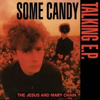 Jesus and Mary Chain - Some Candy Talking EP LP